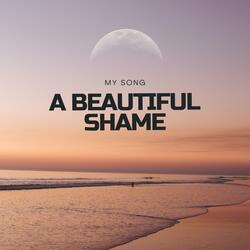 A Beautiful Shame