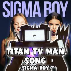 TITAN TV MAN SONG (Sigma Boy)