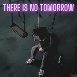 There Is No Tomorrow
