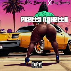 Pretty N Ghetto (feat. Nay Banks)