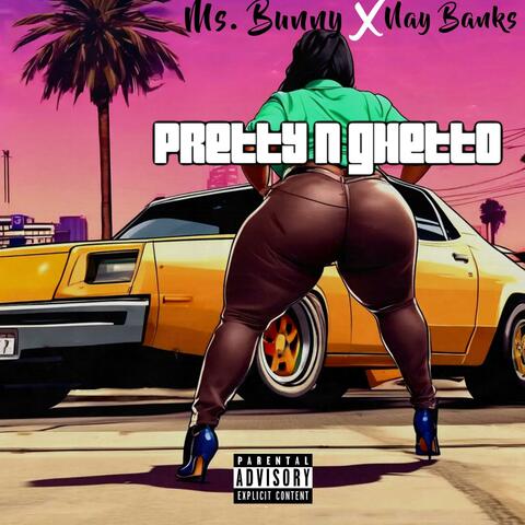 Pretty N Ghetto (feat. Nay Banks)