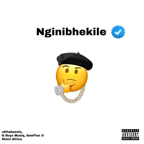 Nginibhekile (feat. G Boyz Musiq, G-Flex & SHEZI AFRICA)