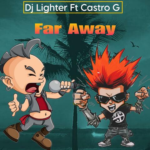 Far Away (feat. Castro G)