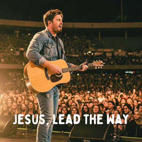 Jesus, Lead the Way
