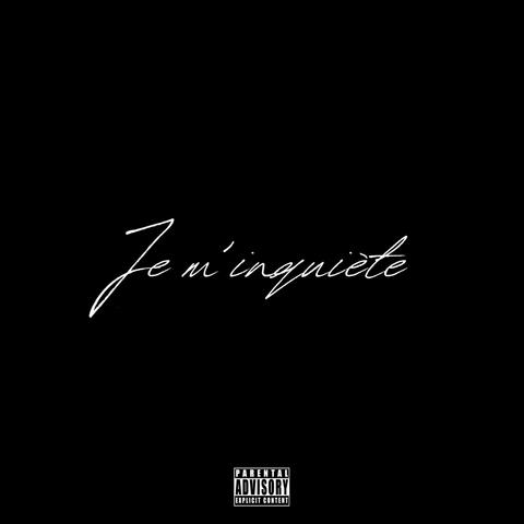 Je m'inquiète