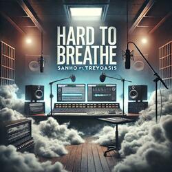 Hard To Breath (feat. Trey oasis)