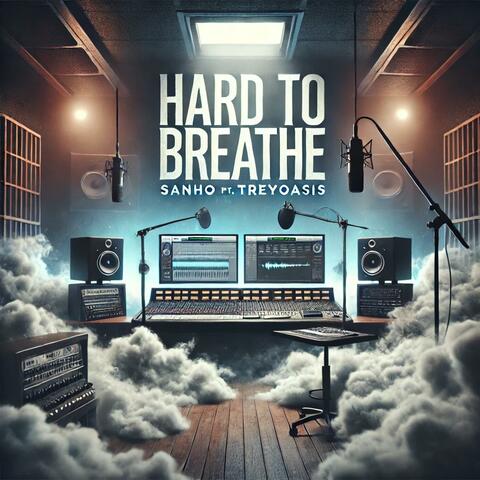 Hard To Breath (feat. Trey oasis)