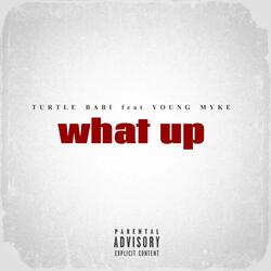What Up (feat. Young Myke)
