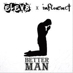 Better Man (feat. Influenct)