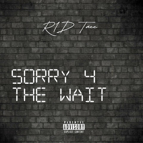 Sorry 4 The Wait