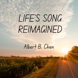 Life's Song Reimagined