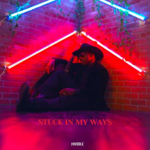 STUCK IN MY WAYS