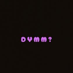 DYMM?