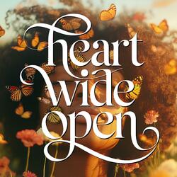 Heart Wide Open