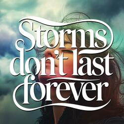 Storms Don't Last Forever