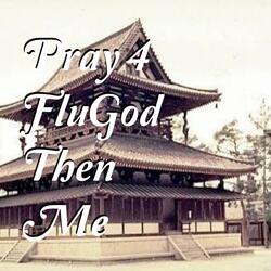 Pray 4 FlyGod Then Me