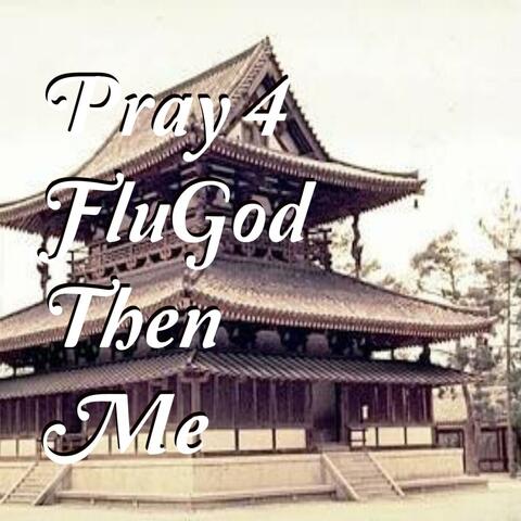 Pray 4 FlyGod Then Me