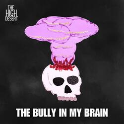 The Bully in My Brain