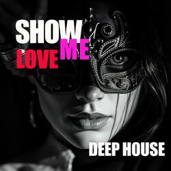 SHOW ME LOVE (deep house)