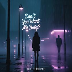 Don't You Want Me Baby?
