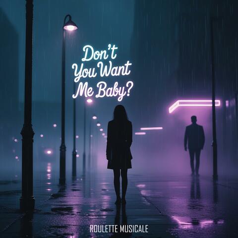 Don't You Want Me Baby?