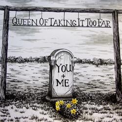 Queen of Taking it Too Far