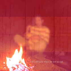 I Will Call Back When I'm Not As Sad.