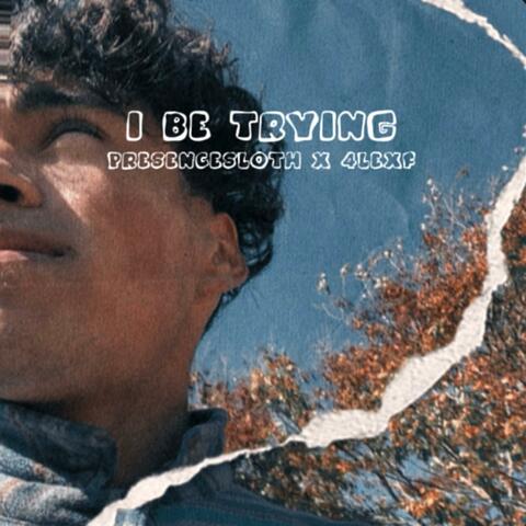I Be Trying