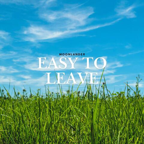 easy to leave