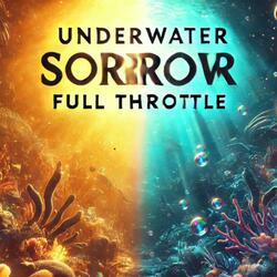 UnderWaterSorrow (Full Throttle)