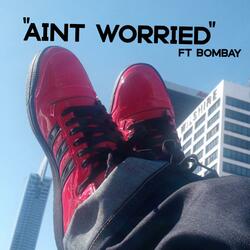 Ain't Worried (feat. Bombay)