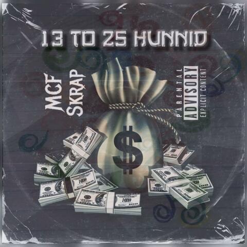13 to 25 Hunnid