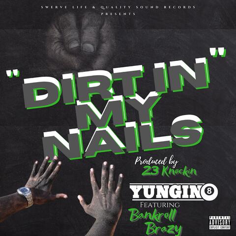 Dirt In My Nails (feat. Bankroll Brazy)