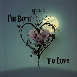 I'm Born To Love