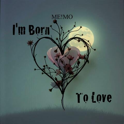 I'm Born To Love