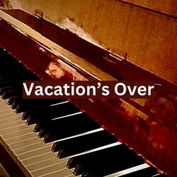 Vacation's Over