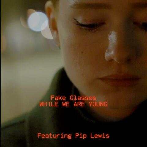 While We Are Young (feat. Pip Lewis)