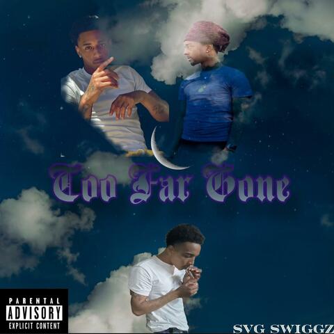 To Far Gone