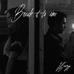 Break it to me (feat. J2)