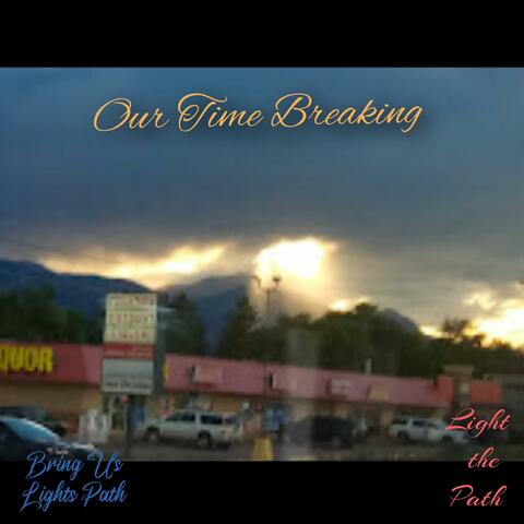 Our Time Breaking