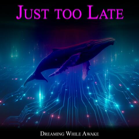 Just too Late