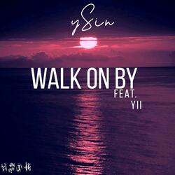 Walk On By (feat. Yii)