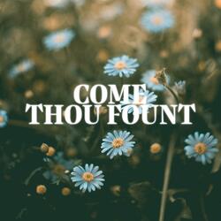 Come Thou Fount