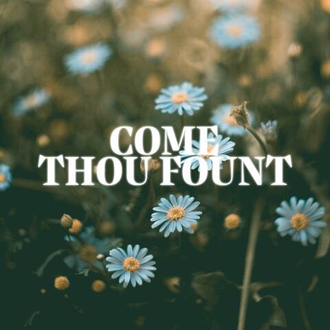 Come Thou Fount