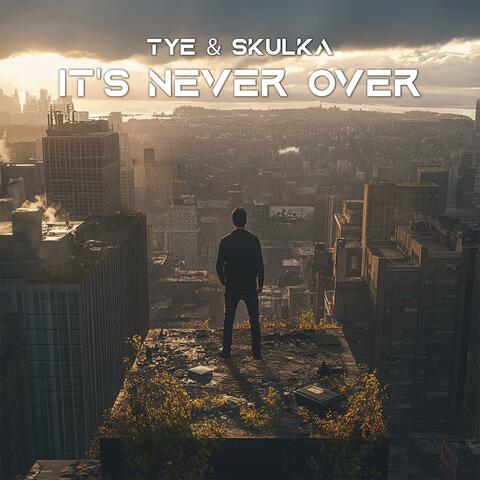 It's Never Over (feat. Skulka)