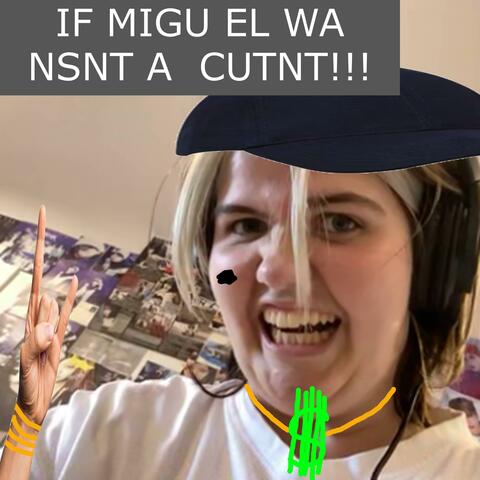 if miguel wasn't a cunt
