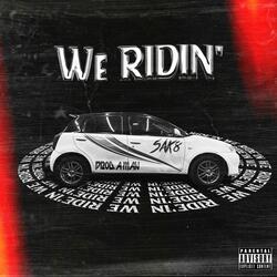 WE RIDIN'