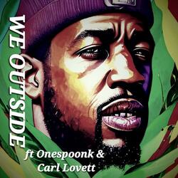 We Outside (feat. Onespoonk & Carl Lovett)