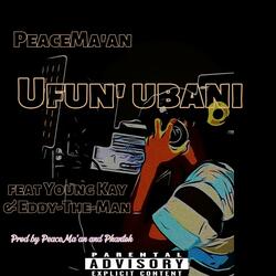Ufunu ubani (feat. Young Kay & Eddy-The-Man)
