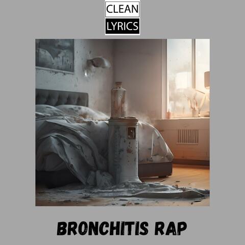 Bronchitis Rap (Clean Edition)